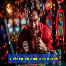 x video de andresa urach